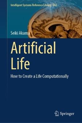 Artificial Life: How to Create a Life Computationally - Seiki Akama - cover