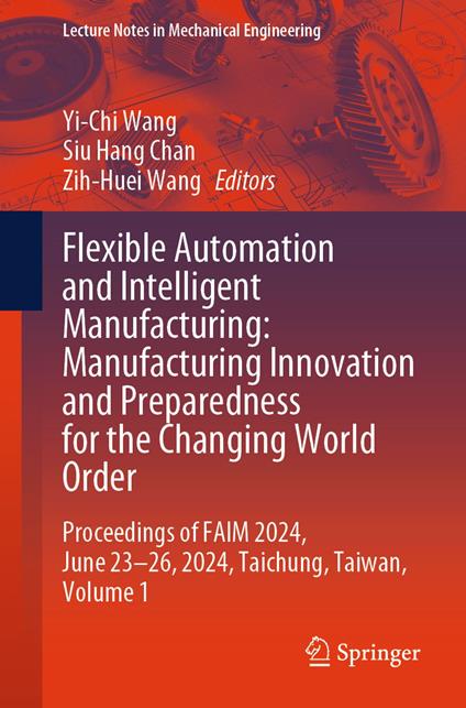 Flexible Automation and Intelligent Manufacturing: Manufacturing Innovation and Preparedness for the Changing World Order