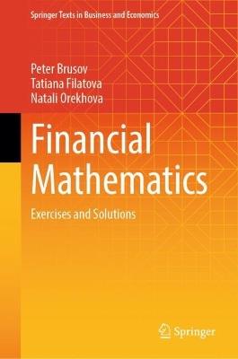 Financial Mathematics: Exercises and Solutions - Peter Brusov,Tatiana Filatova,Natali Orekhova - cover