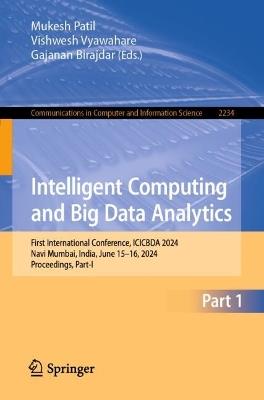 Intelligent Computing and Big Data Analytics: First International Conference, ICICBDA 2024, Navi Mumbai, India, June 15–16, 2024, Proceedings, Part-I - cover