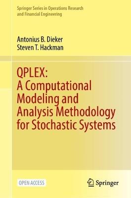 QPLEX: A Computational Modeling and Analysis Methodology for Stochastic Systems - Antonius B. Dieker,Steven T. Hackman - cover