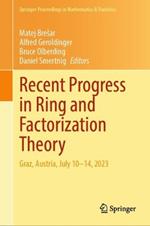 Recent Progress in Ring and Factorization Theory: Graz, Austria, July 10–14, 2023