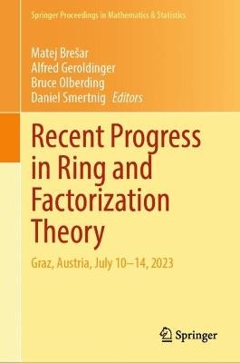 Recent Progress in Ring and Factorization Theory: Graz, Austria, July 10–14, 2023 - cover