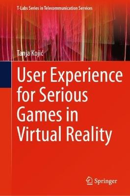 User Experience for Serious Games in Virtual Reality - Tanja Kojic - cover