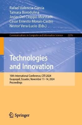 Technologies and Innovation: 10th International Conference, CITI 2024, Guayaquil, Ecuador, November 11–14, 2024, Proceedings - cover