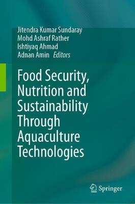 Food Security, Nutrition and Sustainability Through Aquaculture Technologies - cover