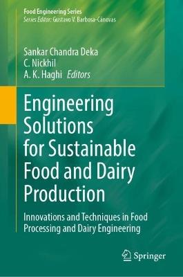 Engineering Solutions for Sustainable Food and Dairy Production: Innovations and Techniques in Food Processing and Dairy Engineering - cover