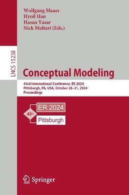 Conceptual Modeling: 43rd International Conference, ER 2024, Pittsburgh, PA, USA, October 28–31, 2024, Proceedings - cover