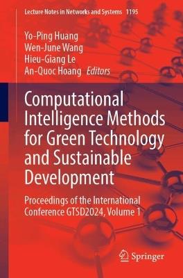Computational Intelligence Methods for Green Technology and Sustainable Development: Proceedings of the International Conference GTSD2024, Volume 1 - cover