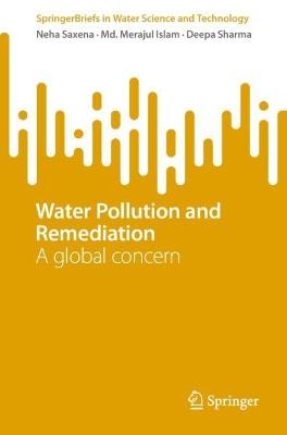 Water Pollution and Remediation: A global concern - Neha Saxena,Md. Merajul Islam,Deepa Sharma - cover
