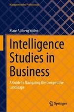 Intelligence Studies in Business: A Guide to Navigating the Competitive Landscape