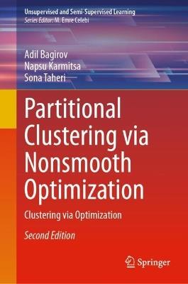 Partitional Clustering via Nonsmooth Optimization: Clustering via Optimization - Adil Bagirov,Napsu Karmitsa,Sona Taheri - cover
