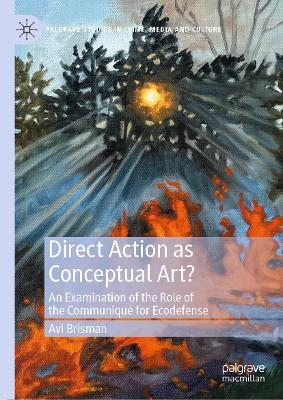 Direct Action as Conceptual Art?: An Examination of the Role of the Communiqué for Ecodefense - Avi Brisman - cover