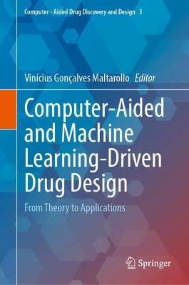 Computer-Aided and Machine Learning-Driven Drug Design: From Theory to Applications - cover