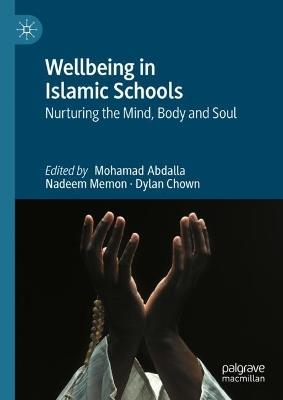 Wellbeing in Islamic Schools: Nurturing the Mind, Body and Soul - cover