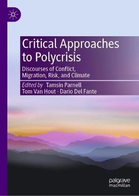 Critical Approaches to Polycrisis: Discourses of Conflict, Migration, Risk, and Climate - cover