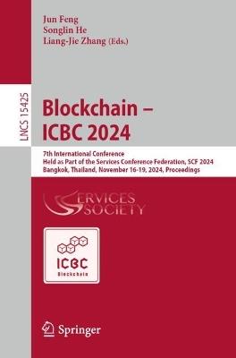 Blockchain – ICBC 2024: 7th International Conference, Held as Part of the Services Conference Federation, SCF 2024, Bangkok, Thailand, November 16-19, 2024, Proceedings - cover