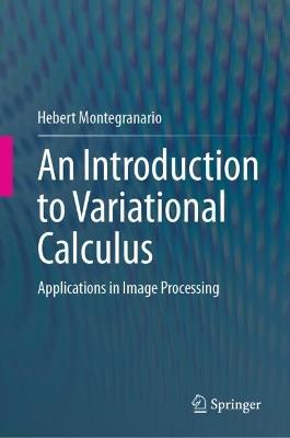 An Introduction to Variational Calculus: Applications in Image Processing - Hebert Montegranario - cover