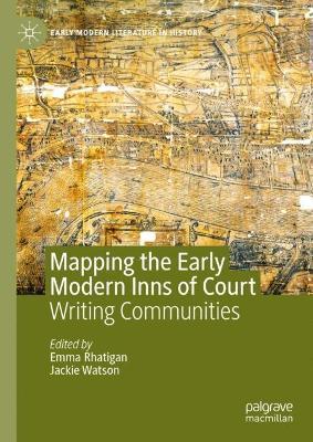 Mapping the Early Modern Inns of Court: Writing Communities - cover
