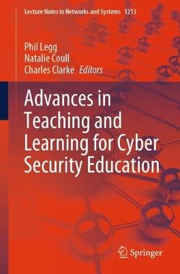 Advances in Teaching and Learning for Cyber Security Education - cover