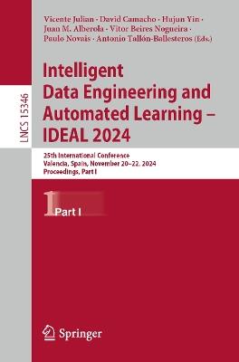 Intelligent Data Engineering and Automated Learning – IDEAL 2024: 25th International Conference, Valencia, Spain, November 20–22, 2024, Proceedings, Part I - cover