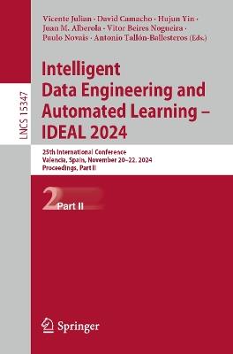 Intelligent Data Engineering and Automated Learning – IDEAL 2024: 25th International Conference, Valencia, Spain, November 20–22, 2024, Proceedings, Part II - cover