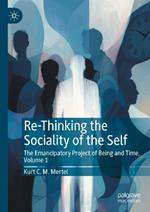 Re-Thinking the Sociality of the Self: The Emancipatory Project of Being and Time, Volume 1