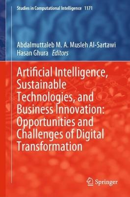 Artificial Intelligence, Sustainable Technologies, and Business Innovation: Opportunities and Challenges of Digital Transformation - cover