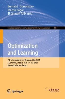 Optimization and Learning: 7th International Conference, OLA 2024, Dubrovnik, Croatia, May 13–15, 2024, Revised Selected Papers - cover
