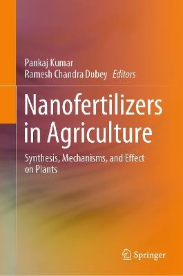 Nanofertilizers in Agriculture: Synthesis, Mechanisms, and Effect on Plants - cover