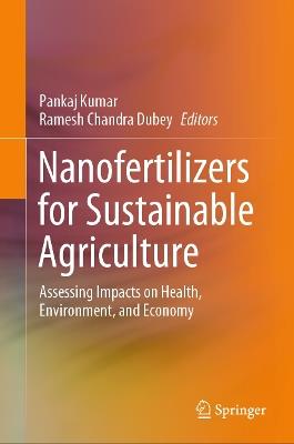 Nanofertilizers for Sustainable Agriculture: Assessing Impacts on Health, Environment, and Economy - cover