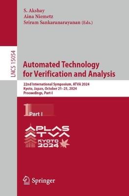 Automated Technology for Verification and Analysis: 22nd International Symposium, ATVA 2024, Kyoto, Japan, October 21–25, 2024, Proceedings, Part I - cover