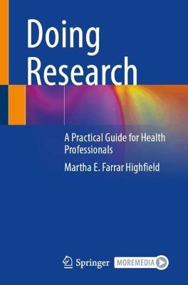 Doing Research: A Practical Guide for Health Professionals - Martha E. Farrar Highfield - cover