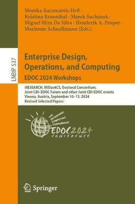 Enterprise Design, Operations, and Computing. EDOC 2024 Workshops: iRESEARCH, MIDas4CS, Doctoral Consortium, Joint CBI–EDOC Forum and Other Joint CBI-EDOC Events, Vienna, Austria, September 10–13, 2024, Revised Selected Papers - cover