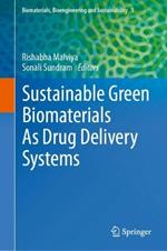 Sustainable Green Biomaterials As Drug Delivery Systems