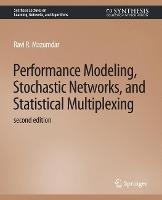 Performance Modeling, Stochastic Networks, and Statistical Multiplexing, Second Edition - Ravi R. Mazumdar - cover