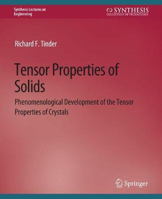 Tensor Properties of Solids, Part One: Equilibrium Tensor Properties of Solids - Richard F. Tinder - cover