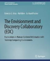 The Envisionment and Discovery Collaboratory (EDC): Explorations in Human-Centered Informatics - Ernest G. Arias,Hal Eden,Gerhard Fischer - cover