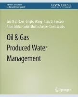 Oil & Gas Produced Water Management - Eric M.V. Hoek,Jingbo Wang,Tony D. Hancock - cover