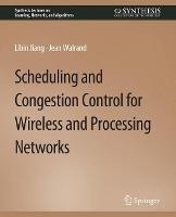 Scheduling and Congestion Control for Wireless and Processing Networks - Libin Jiang,Jean Walrand - cover