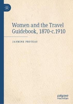 Women and the Travel Guidebook, 1870-c.1910 - Jasmine Proteau - cover