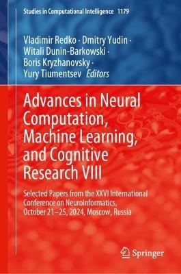 Advances in Neural Computation, Machine Learning, and Cognitive Research VIII: Selected Papers from the XXVI International Conference on Neuroinformatics, October 21-25, 2024, Moscow, Russia - cover