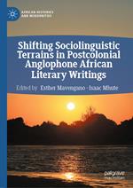 Shifting Sociolinguistic Terrains in Postcolonial Anglophone African Literary Writings
