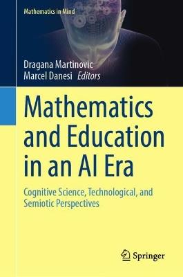 Mathematics and Education in an AI Era: Cognitive Science, Technological, and Semiotic Perspectives - cover