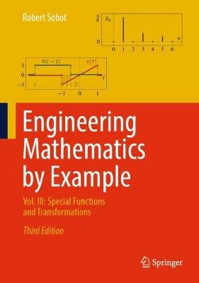 Engineering Mathematics by Example: Vol. III: Special Functions and Transformations - Robert Sobot - cover