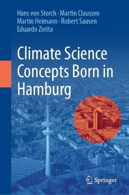 Climate Science Concepts Born in Hamburg - Hans von Storch,Martin Claussen,Martin Heimann - cover