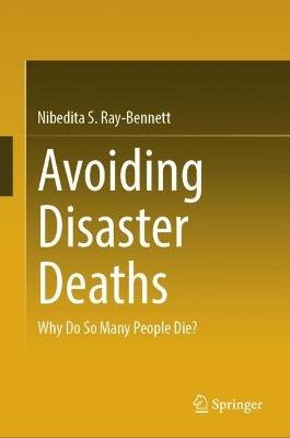 Avoiding Disaster Deaths: Why Do So Many People Die? - Nibedita S. Ray-Bennett - cover