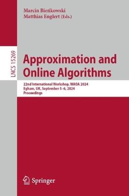 Approximation and Online Algorithms: 22nd International Workshop, WAOA 2024, Egham, UK, September 5–6, 2024, Proceedings - cover