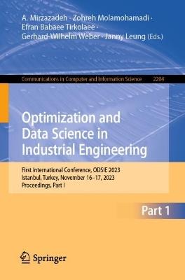 Optimization and Data Science in Industrial Engineering: First International Conference, ODSIE 2023, Istanbul, Turkey, November 16–17, 2023, Proceedings, Part I - cover