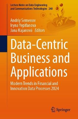Data-Centric Business and Applications: Modern Trends in Financial and Innovation Data Processes 2024 - cover